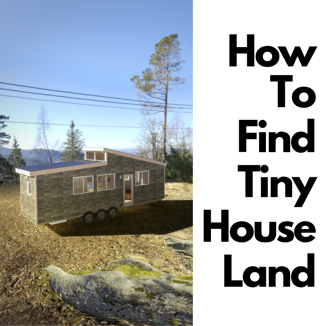 How To Find Tiny House Land Tiny House Builders B&B Micro Manufacturing